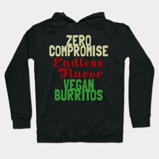 Zero Compromise Flavor Vegan Burritos Hoodie